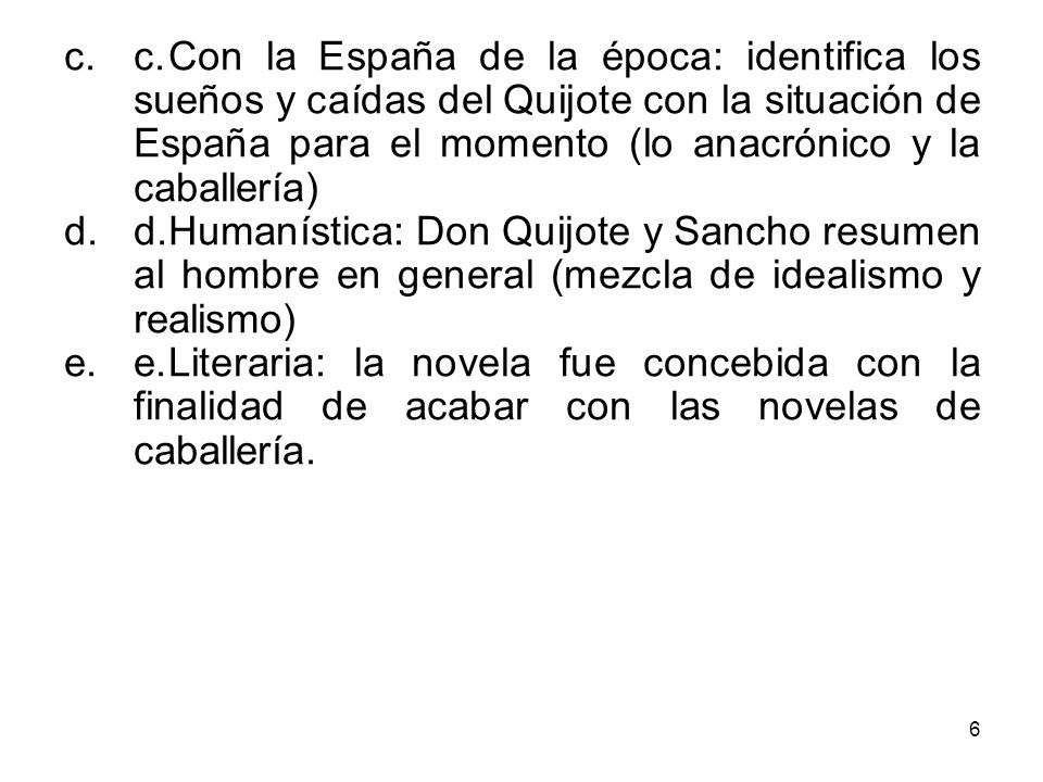 c. Con la España de la época: identifica los sueños y caídas del Quijote con la situación de España para el momento (lo anacrónico y la caballería)