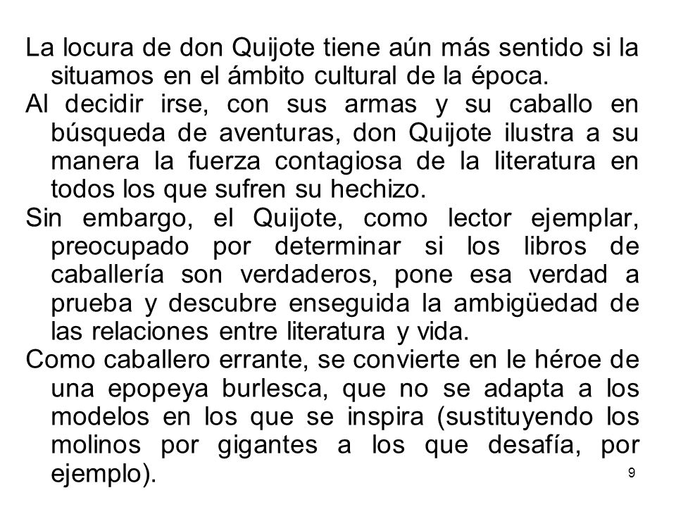 La locura de don Quijote tiene aún más sentido si la situamos en el ámbito cultural de la época.