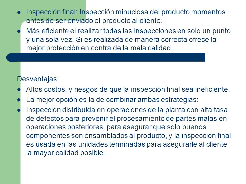 Inspección final: Inspección minuciosa del producto momentos antes de ser enviado el producto al cliente.