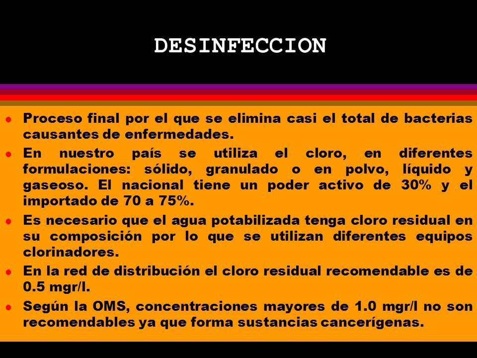DESINFECCION Proceso final por el que se elimina casi el total de bacterias causantes de enfermedades.