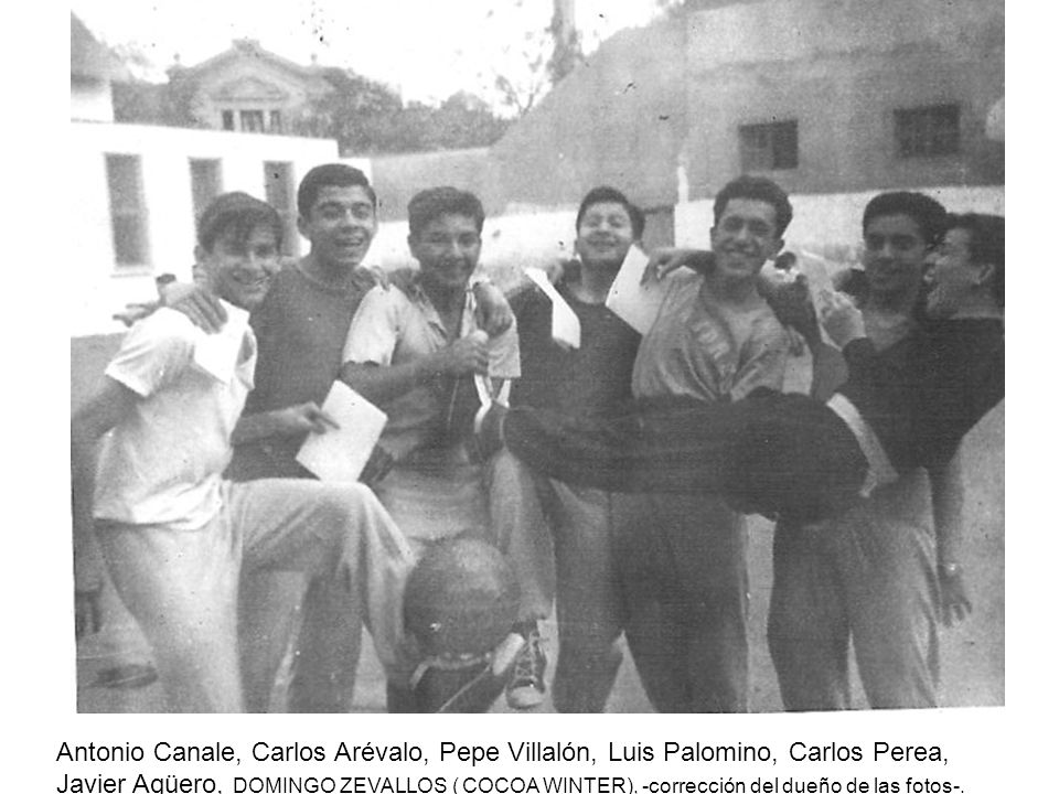 Antonio Canale, Carlos Arévalo, Pepe Villalón, Luis Palomino, Carlos Perea, Javier Agüero, DOMINGO ZEVALLOS ( COCOA WINTER), -corrección del dueño de las fotos-.