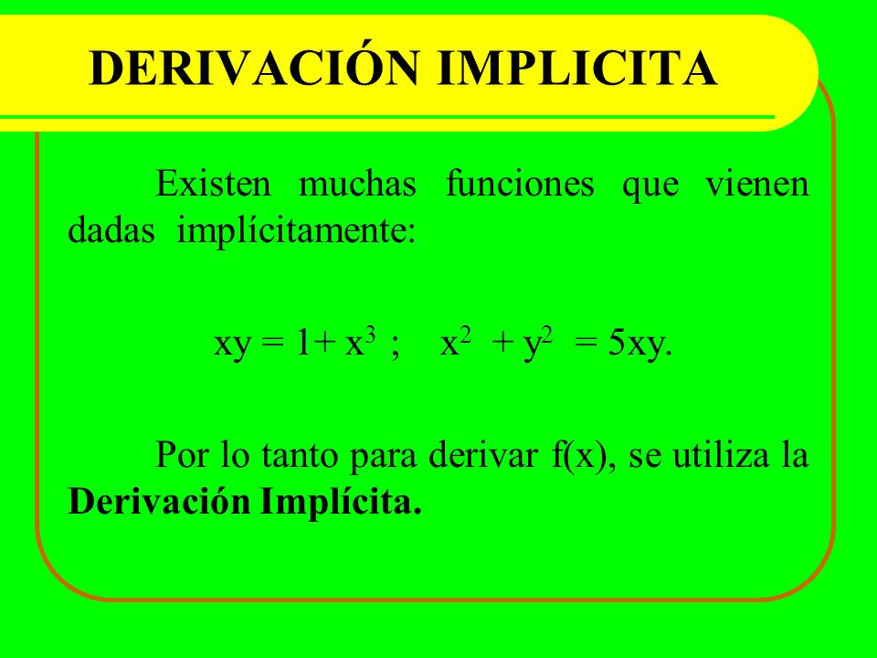 DERIVACIÓN IMPLICITA xy = 1+ x3 ; x2 + y2 = 5xy.