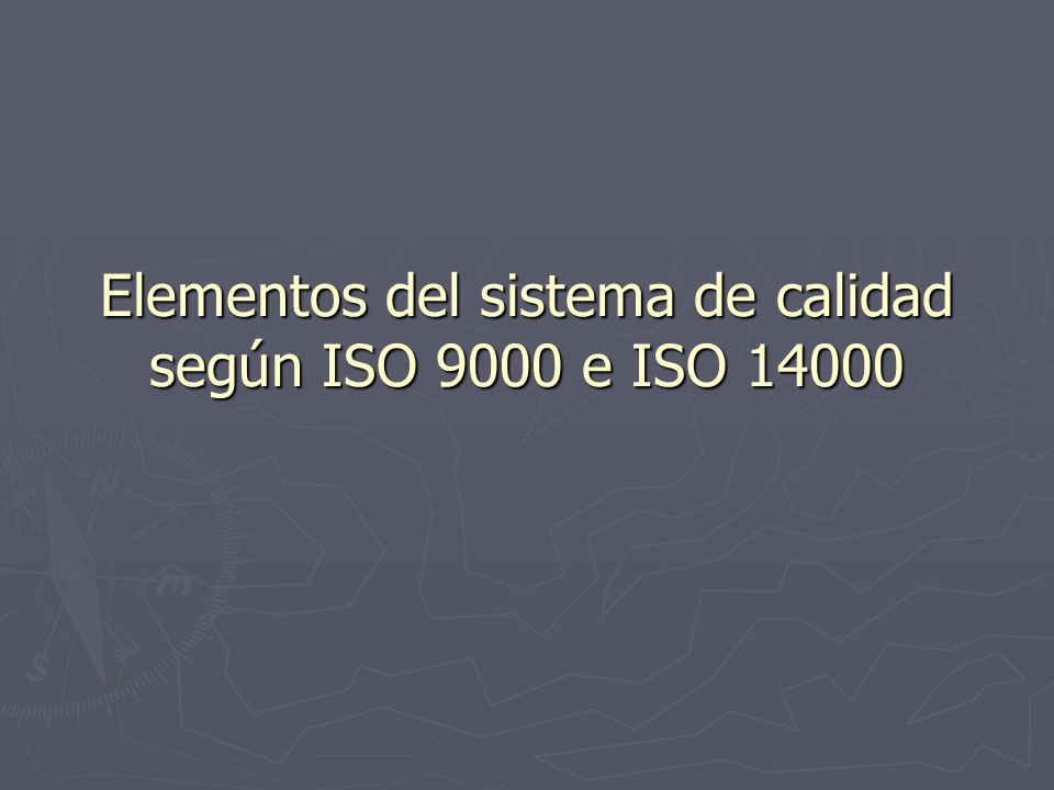 Elementos del sistema de calidad según ISO 9000 e ISO 14000
