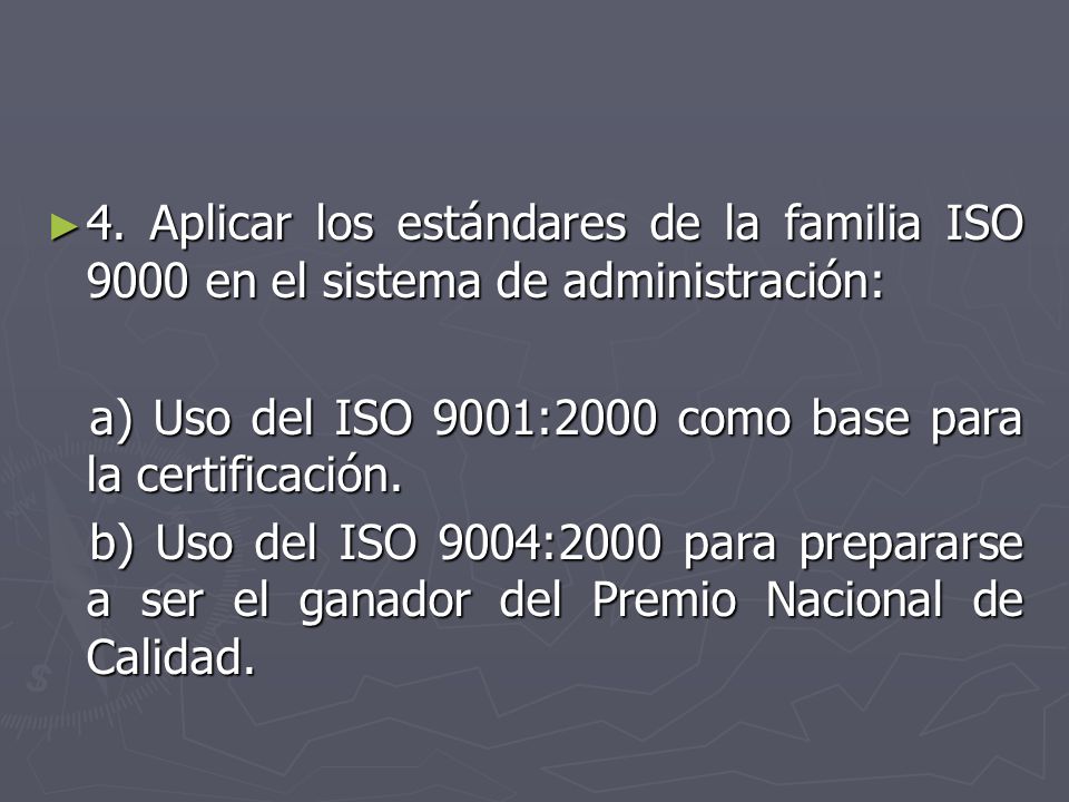 4. Aplicar los estándares de la familia ISO 9000 en el sistema de administración: