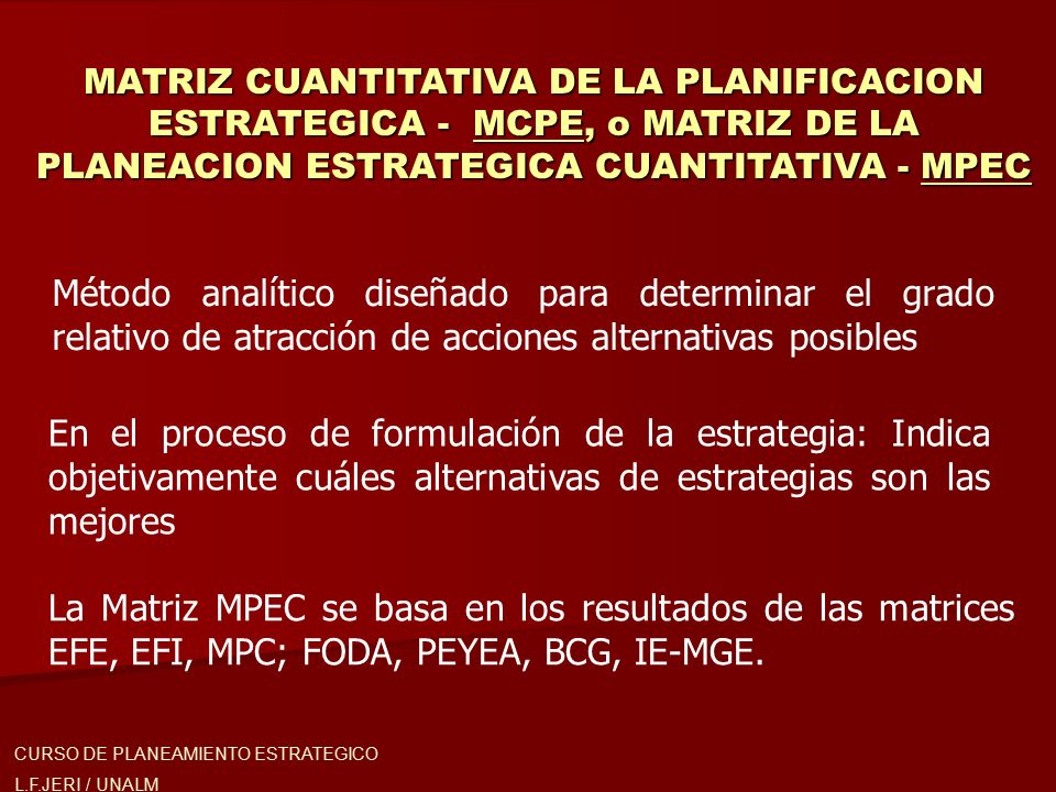 MATRIZ CUANTITATIVA DE LA PLANIFICACION ESTRATEGICA - MCPE, o MATRIZ DE LA PLANEACION ESTRATEGICA CUANTITATIVA - MPEC