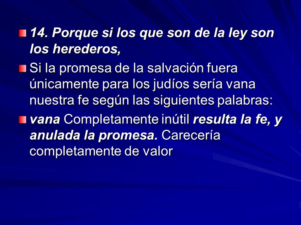 14. Porque si los que son de la ley son los herederos,