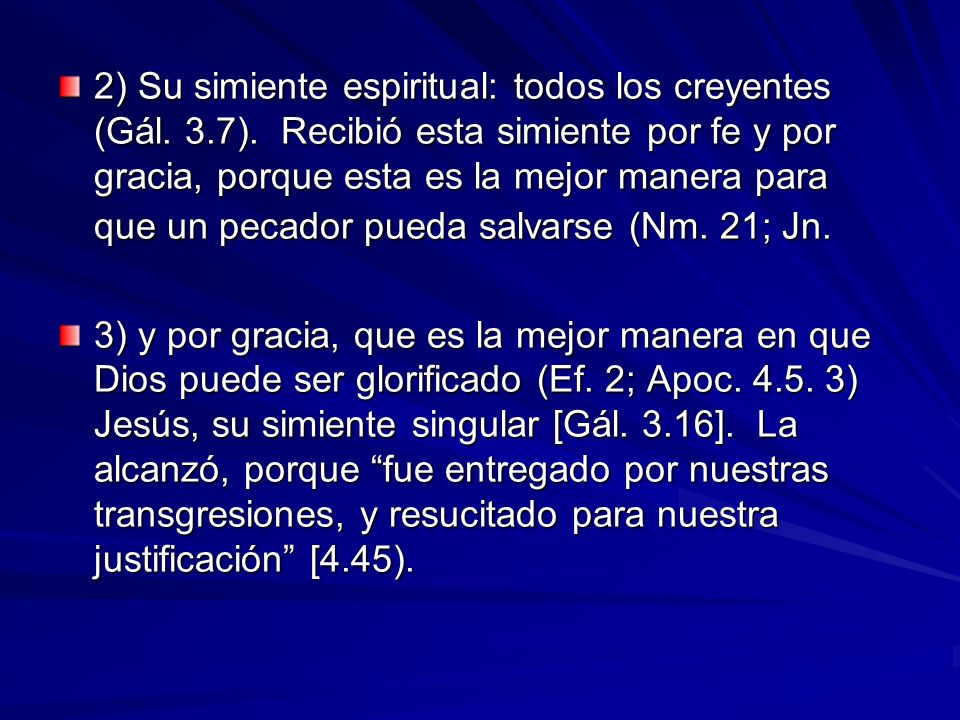 2) Su simiente espiritual: todos los creyentes (Gál. 3. 7)