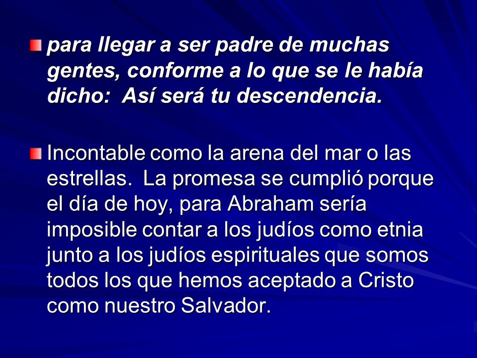 para llegar a ser padre de muchas gentes, conforme a lo que se le había dicho: Así será tu descendencia.