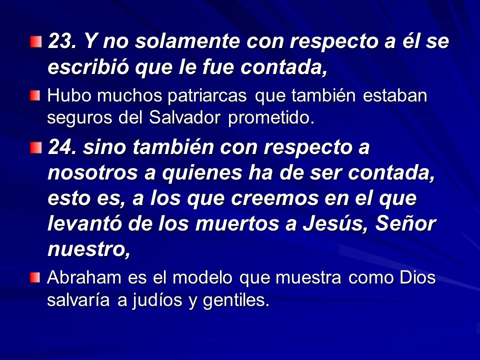 23. Y no solamente con respecto a él se escribió que le fue contada,