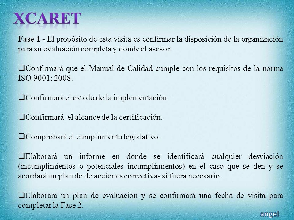 XCARET Fase 1 - El propósito de esta visita es confirmar la disposición de la organización para su evaluación completa y donde el asesor:
