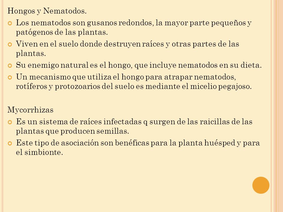 Hongos y Nematodos. Los nematodos son gusanos redondos, la mayor parte pequeños y patógenos de las plantas.
