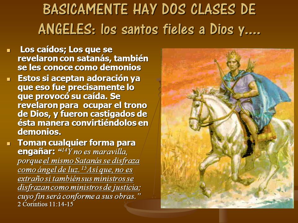 BASICAMENTE HAY DOS CLASES DE ANGELES: los santos fieles a Dios y....