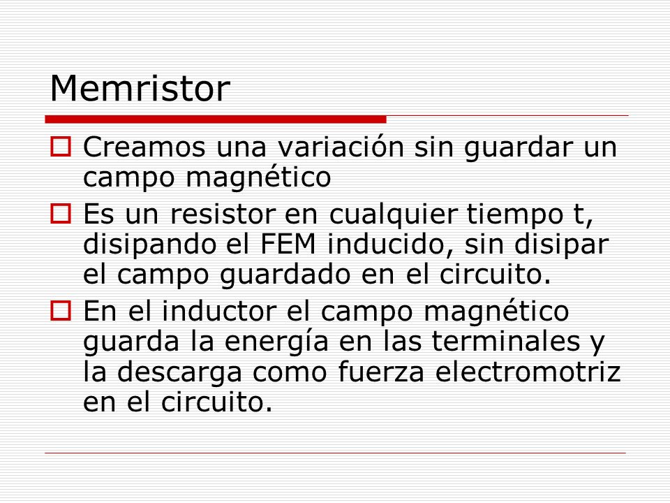 Memristor Creamos una variación sin guardar un campo magnético