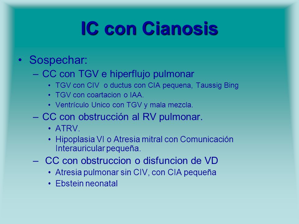 IC con Cianosis Sospechar: CC con TGV e hiperflujo pulmonar