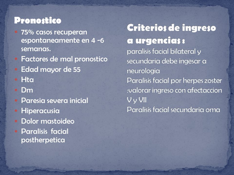 Criterios de ingreso a urgencias : paralisis facial bilateral y secundaria debe ingesar a neurologia Paralisis facial por herpes zoster :valorar ingreso con afectaccion V y VII Paralisis facial secundaria oma