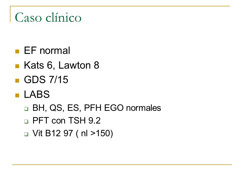 Caso clínico EF normal Kats 6, Lawton 8 GDS 7/15 LABS