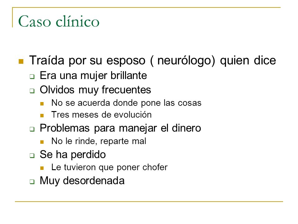 Caso clínico Traída por su esposo ( neurólogo) quien dice