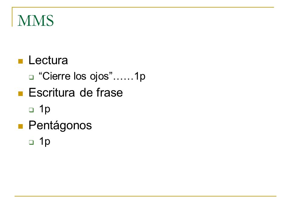 MMS Lectura Cierre los ojos ……1p Escritura de frase 1p Pentágonos