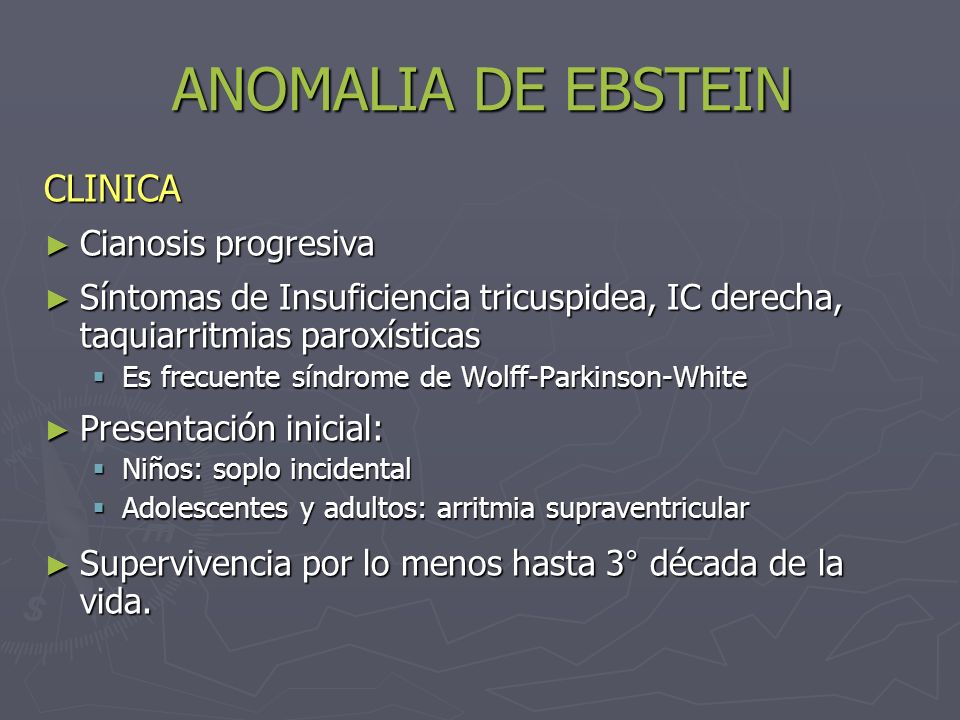 ANOMALIA DE EBSTEIN CLINICA Cianosis progresiva