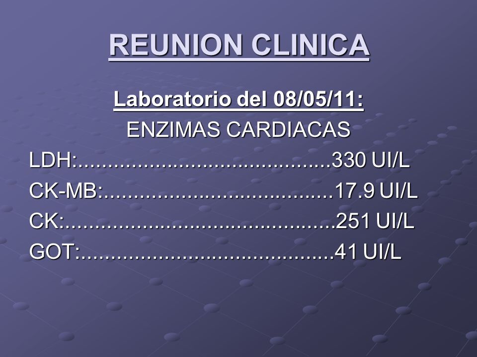 REUNION CLINICA Laboratorio del 08/05/11: ENZIMAS CARDIACAS