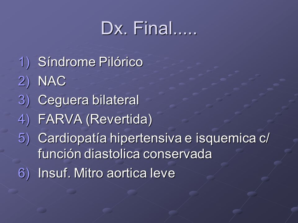 Dx. Final..... Síndrome Pilórico NAC Ceguera bilateral