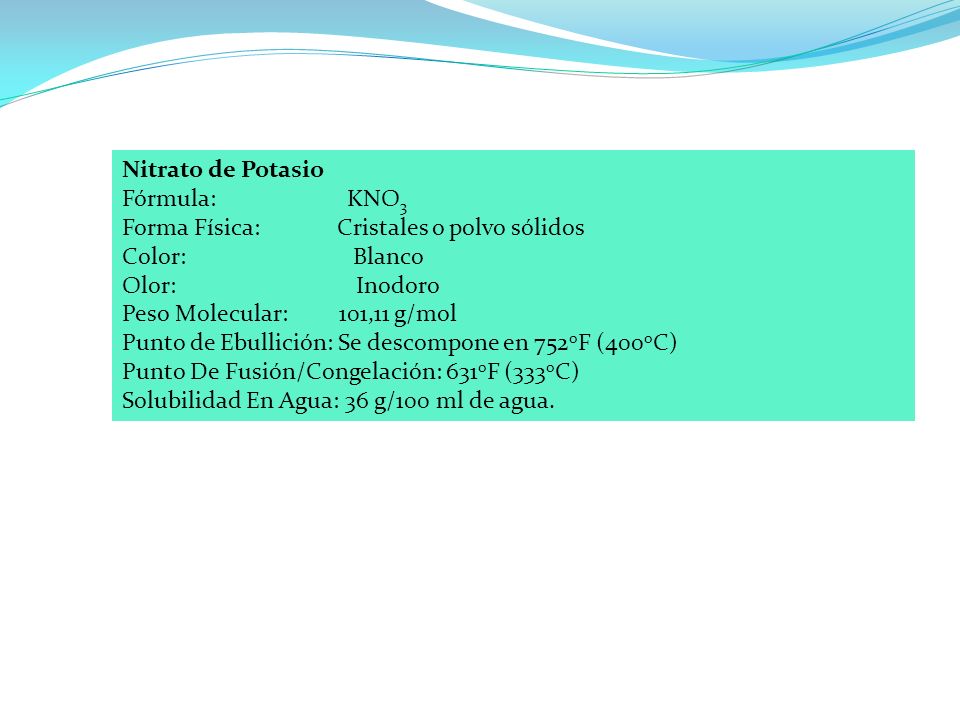 Nitrato de Potasio Fórmula: KNO3. Forma Física: Cristales o polvo sólidos.