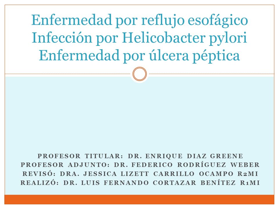 Enfermedad por reflujo esofágico Infección por Helicobacter pylori Enfermedad por úlcera péptica