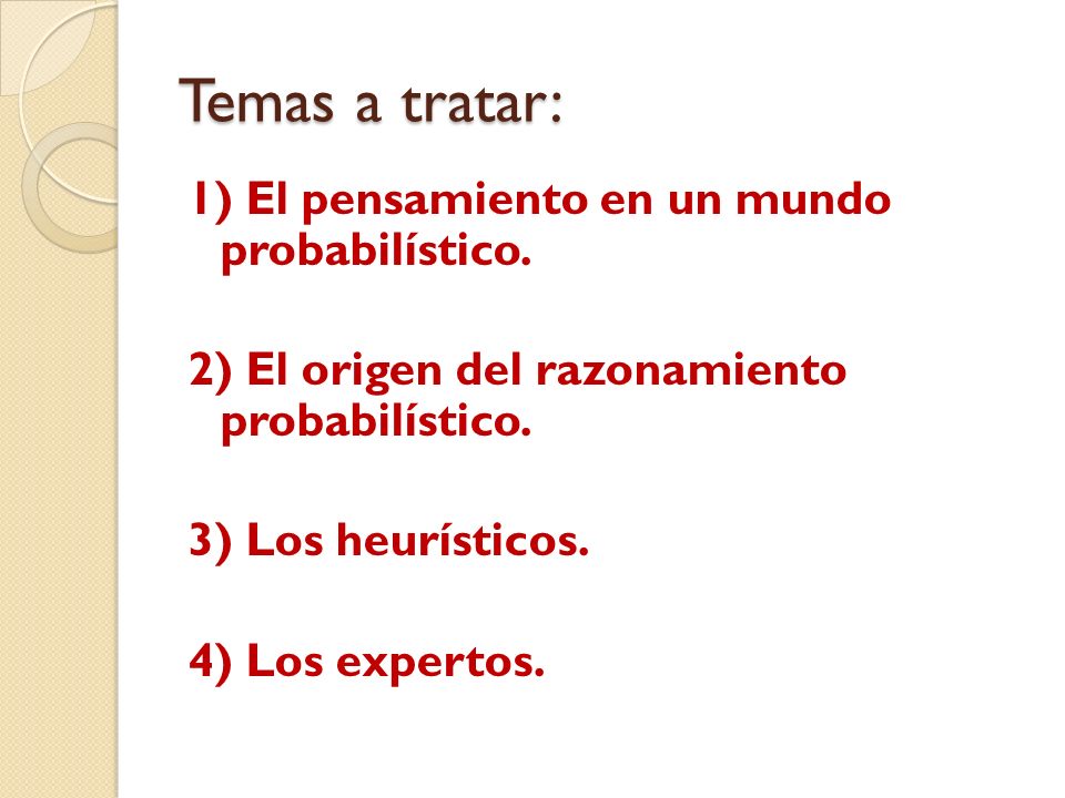 Temas a tratar: 1) El pensamiento en un mundo probabilístico.