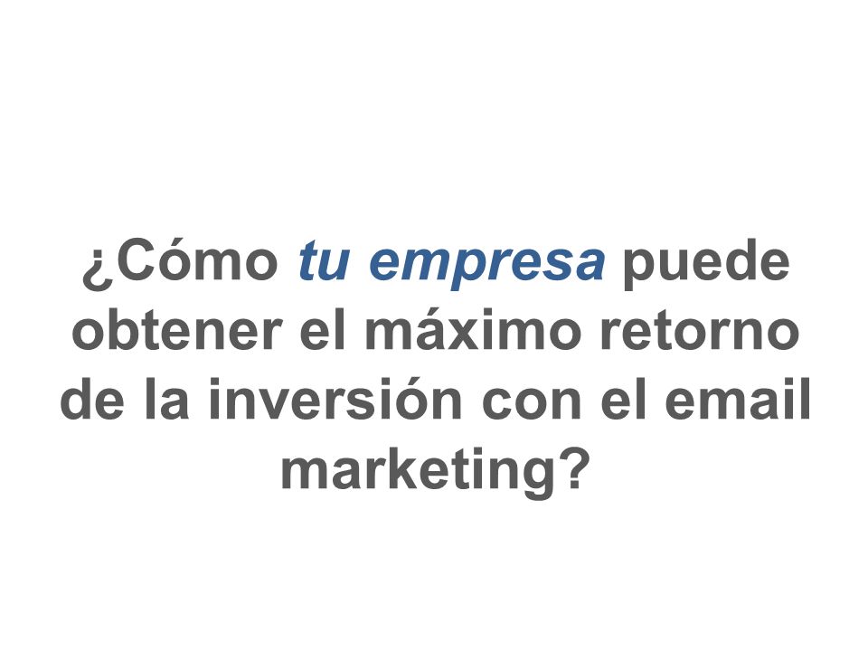 ¿Cómo tu empresa puede obtener el máximo retorno de la inversión con el  marketing