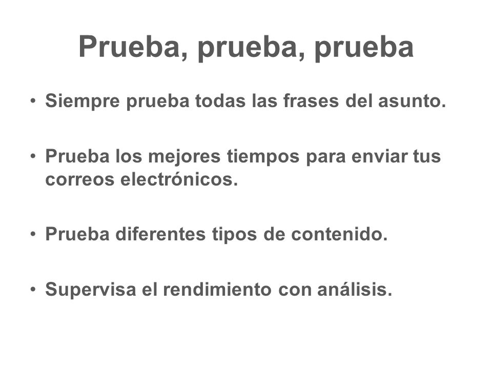 Prueba, prueba, prueba Siempre prueba todas las frases del asunto.