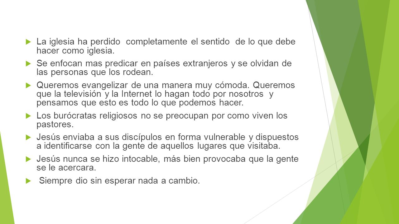 La iglesia ha perdido completamente el sentido de lo que debe hacer como iglesia.