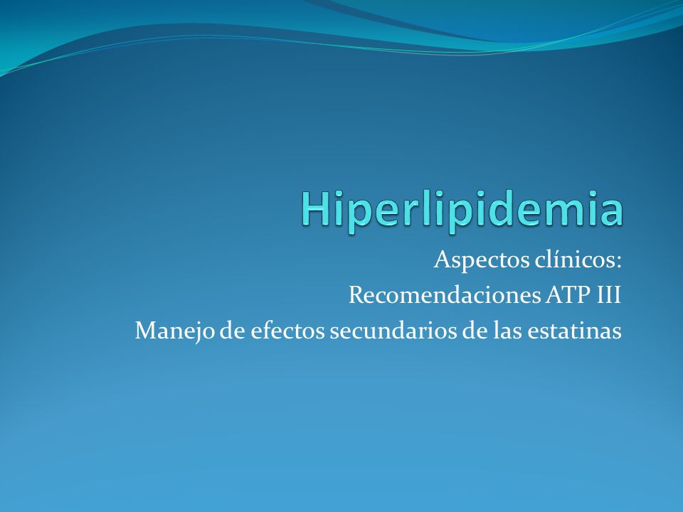 Hiperlipidemia Aspectos clínicos: Recomendaciones ATP III