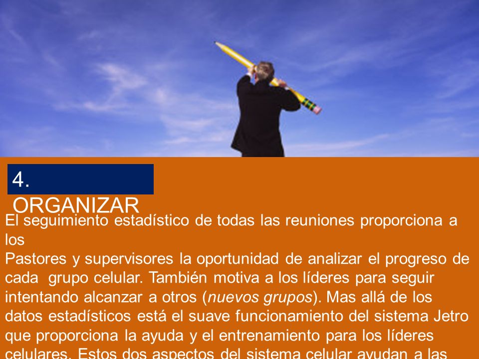 4. ORGANIZAR El seguimiento estadístico de todas las reuniones proporciona a los.