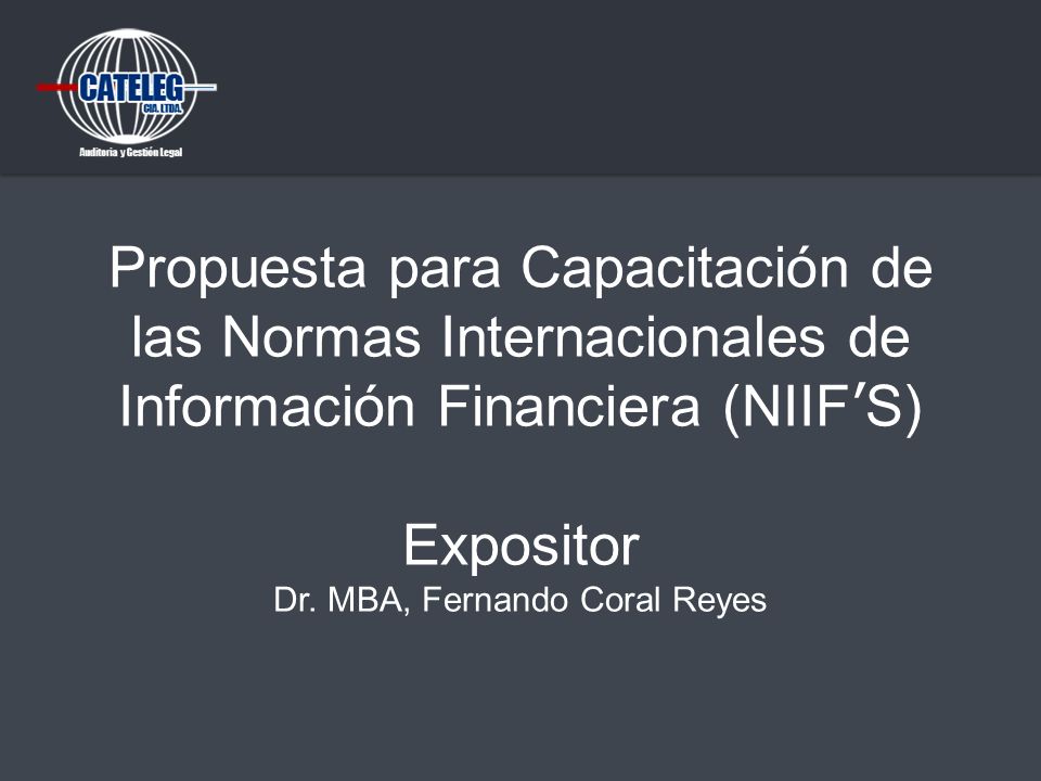 Propuesta para Capacitación de las Normas Internacionales de Información Financiera (NIIF’S) Expositor Dr.
