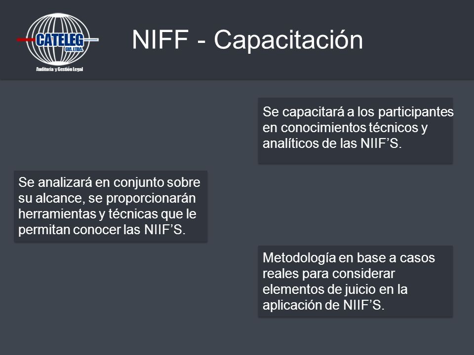 NIFF - Capacitación Se capacitará a los participantes en conocimientos técnicos y analíticos de las NIIF’S.