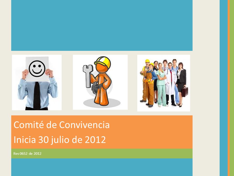 Comité de Convivencia Inicia 30 julio de 2012 Res 0652 de 2012