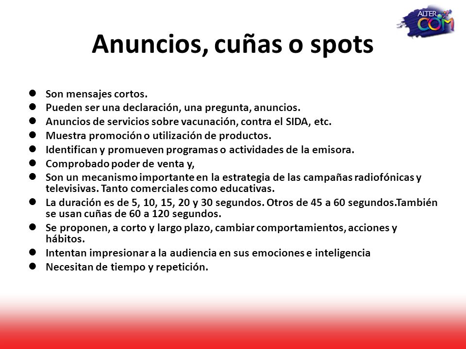Anuncios, cuñas o spots Son mensajes cortos.