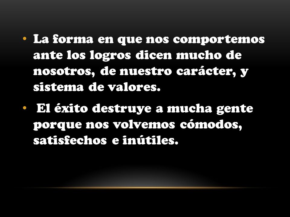 La forma en que nos comportemos ante los logros dicen mucho de nosotros, de nuestro carácter, y sistema de valores.