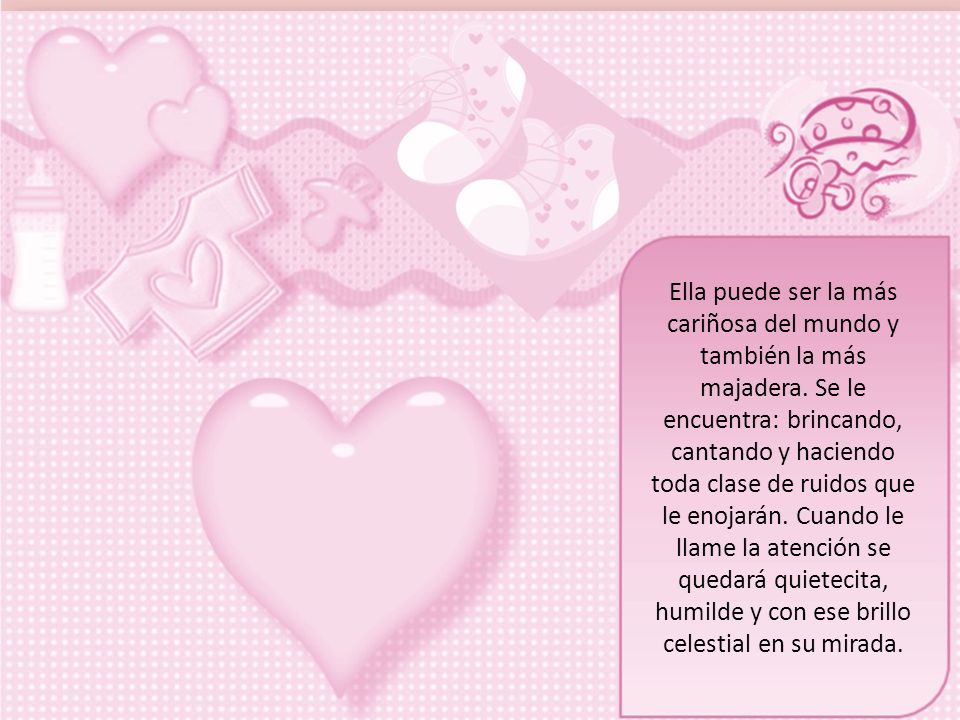 Ella puede ser la más cariñosa del mundo y también la más majadera