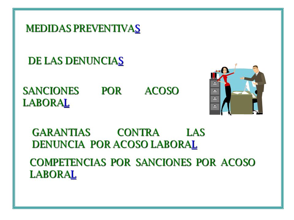 MEDIDAS PREVENTIVAS DE LAS DENUNCIAS. SANCIONES POR ACOSO LABORAL. GARANTIAS CONTRA LAS DENUNCIA POR ACOSO LABORAL.
