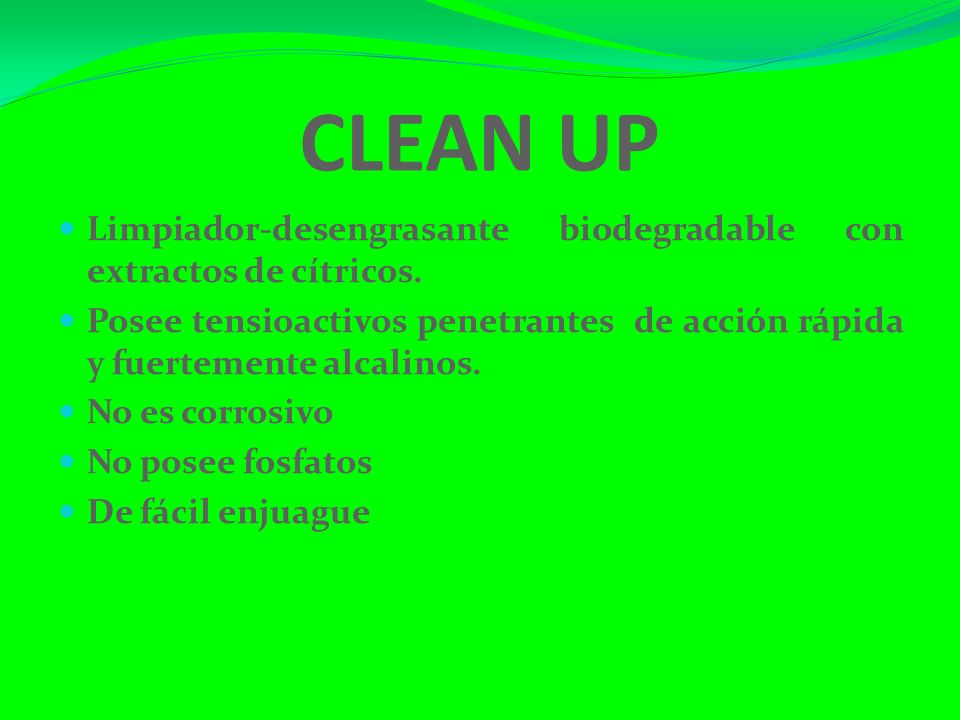 CLEAN UP Limpiador-desengrasante biodegradable con extractos de cítricos. Posee tensioactivos penetrantes de acción rápida y fuertemente alcalinos.