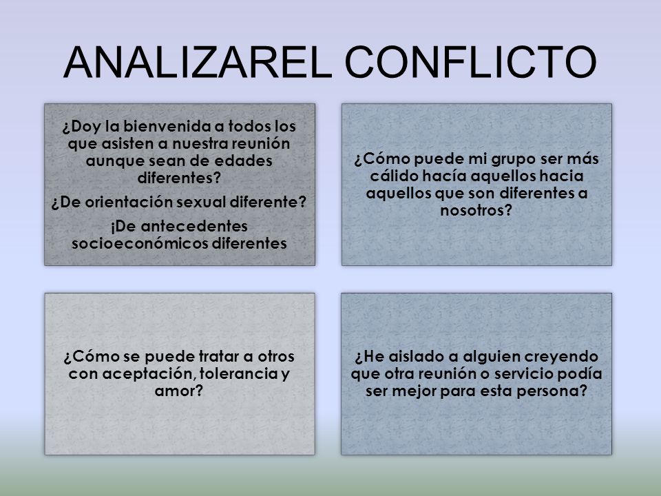 ANALIZAREL CONFLICTO ¿Doy la bienvenida a todos los que asisten a nuestra reunión aunque sean de edades diferentes