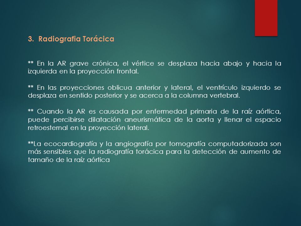 3. Radiografia Torácica ** En la AR grave crónica, el vértice se desplaza hacia abajo y hacia la izquierda en la proyección frontal.