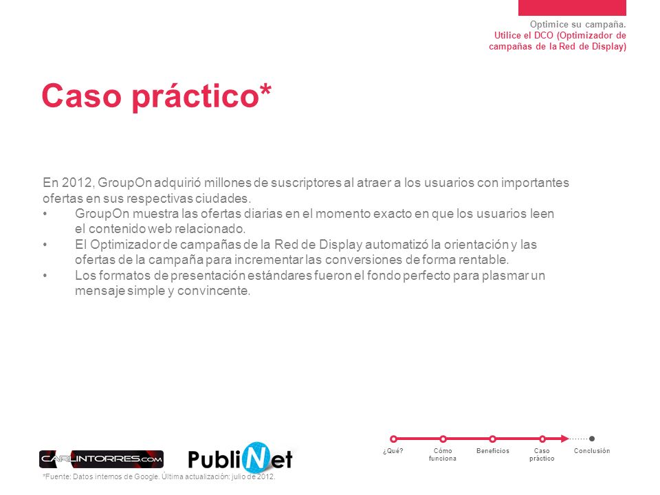 Caso práctico* En 2012, GroupOn adquirió millones de suscriptores al atraer a los usuarios con importantes ofertas en sus respectivas ciudades.