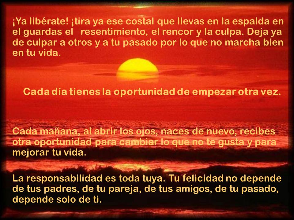 Cada día tienes la oportunidad de empezar otra vez.