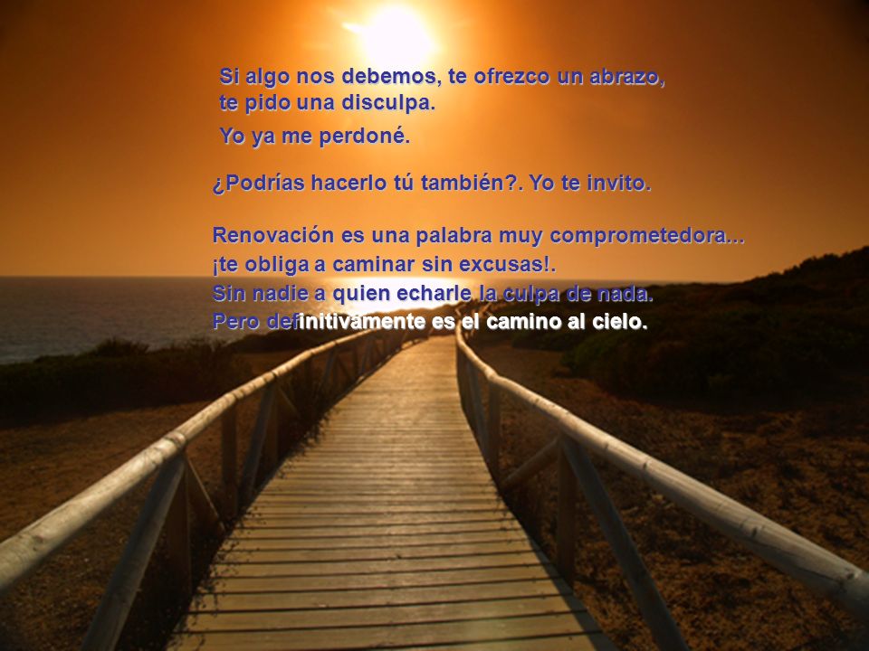 Si algo nos debemos, te ofrezco un abrazo, te pido una disculpa.