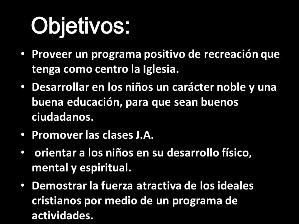 Objetivos: Proveer un programa positivo de recreación que tenga como centro la Iglesia.