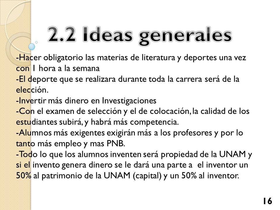 2.2 Ideas generales -Hacer obligatorio las materias de literatura y deportes una vez con 1 hora a la semana.