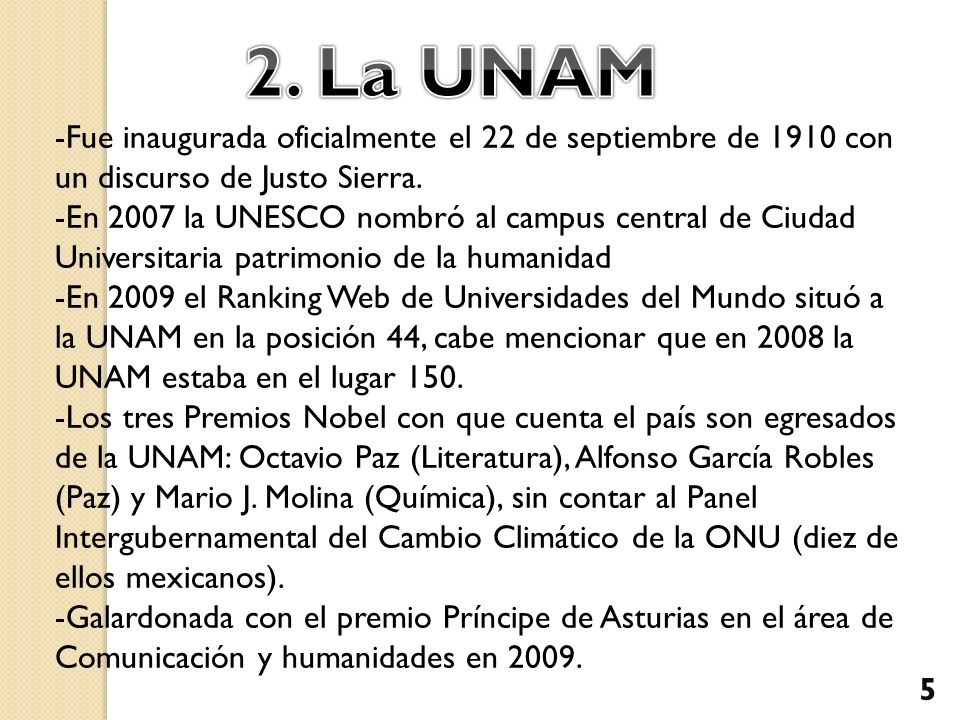 2. La UNAM -Fue inaugurada oficialmente el 22 de septiembre de 1910 con un discurso de Justo Sierra.