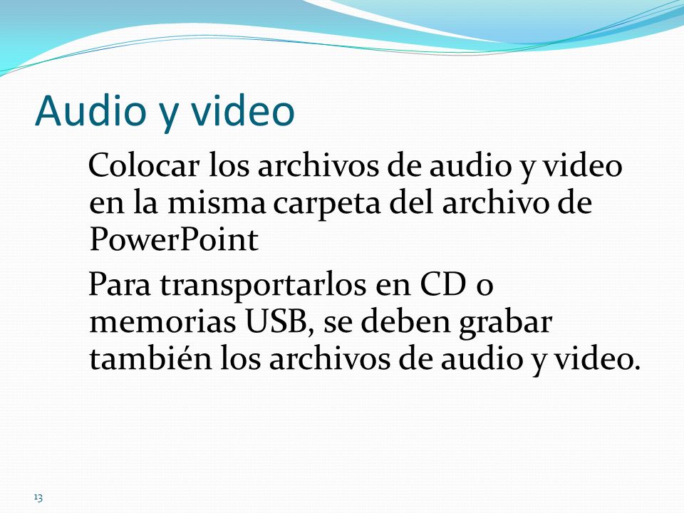 Audio y video Colocar los archivos de audio y video en la misma carpeta del archivo de PowerPoint.